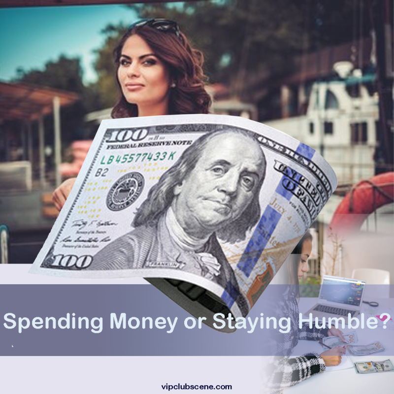 Spending Money or Staying Humble?