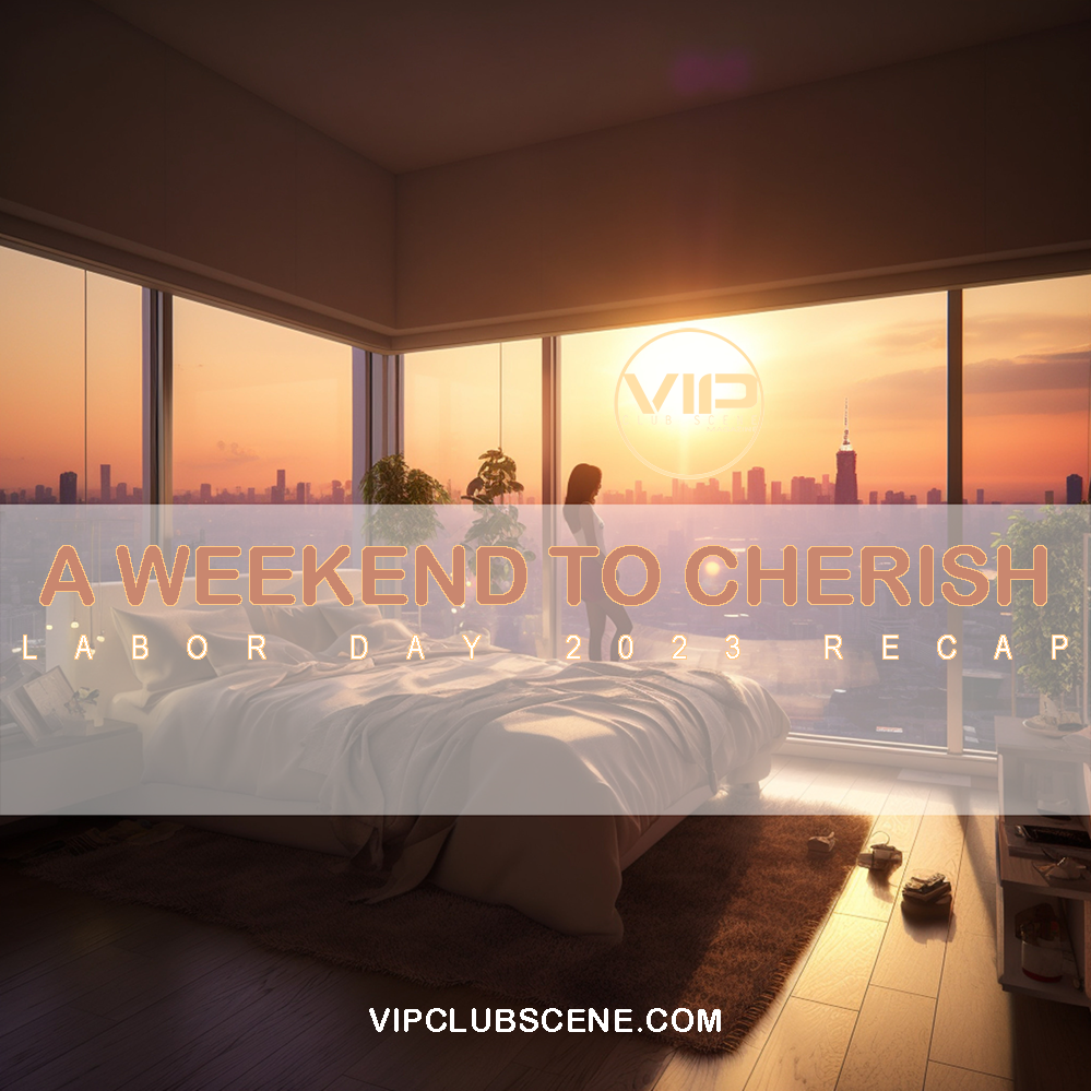 A WEEKEND TO CHERISH! – VIP Club Scene